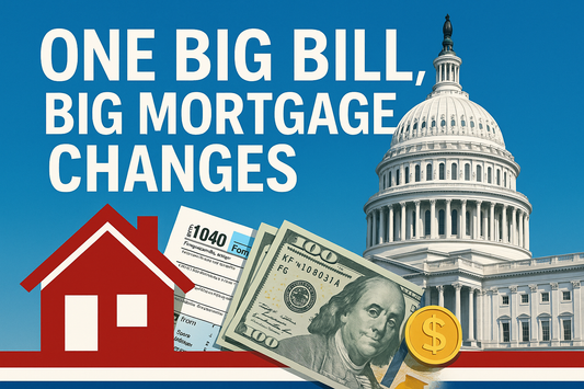 How the “One Big Beautiful Bill” Could Affect Your Next Home Purchase